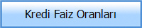 Kredi Faiz Oranlar�